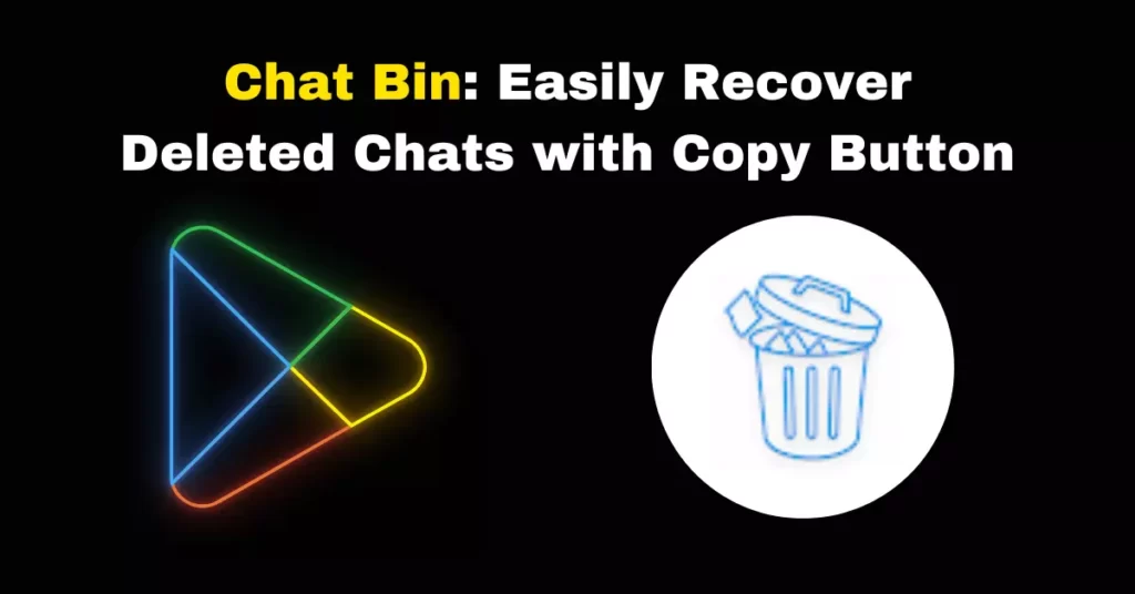 Chat Bin Retrieve Deleted Chats